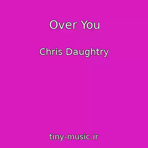 کاور آهنگ Over You از Chris Daughtry