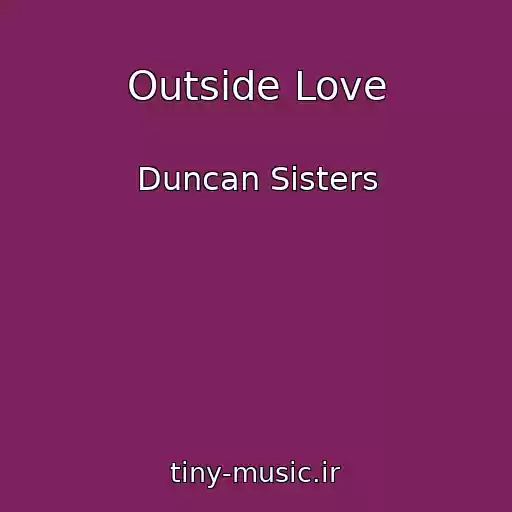 کاور آهنگ Outside Love از Duncan Sisters