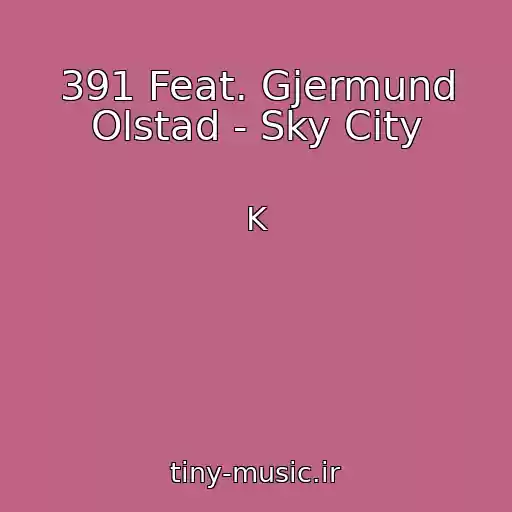 کاور آهنگ 391 Feat. Gjermund Olstad - Sky City از K