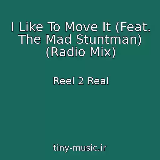 کاور آهنگ I Like To Move It (Feat. The Mad Stuntman) (Radio Mix) از Reel 2 Real