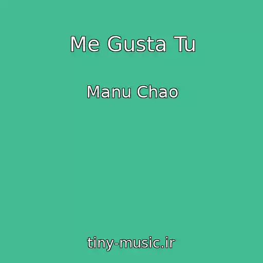 کاور آهنگ Me Gusta Tu از Manu Chao