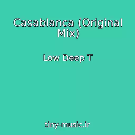 کاور آهنگ Casablanca (Original Mix) از Low Deep T
