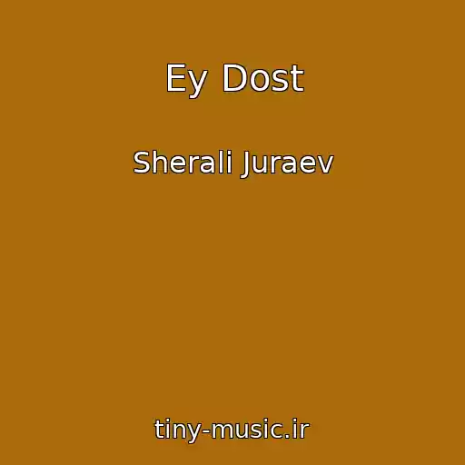 کاور آهنگ Ey Dost از Sherali Juraev