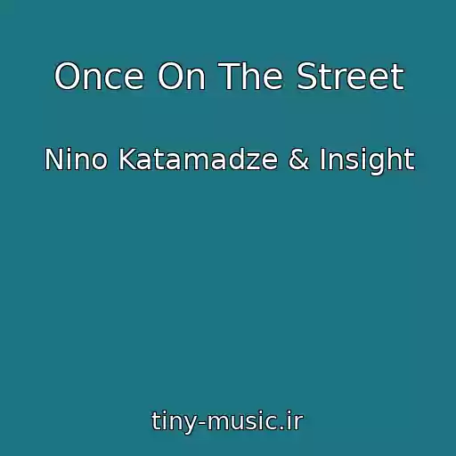 کاور آهنگ Once On The Street از Nino Katamadze & Insight