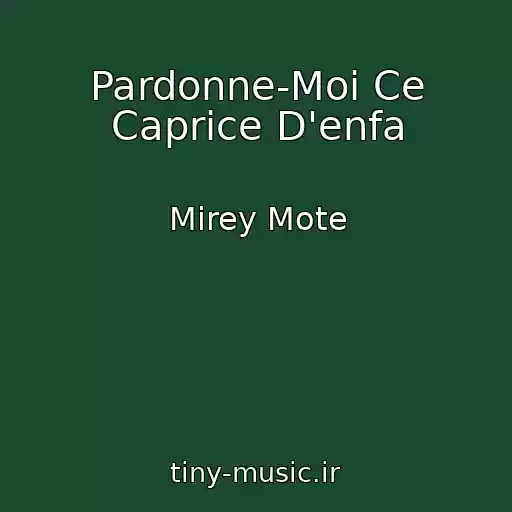 کاور آهنگ Pardonne-Moi Ce Caprice D'enfa از Mirey Mote