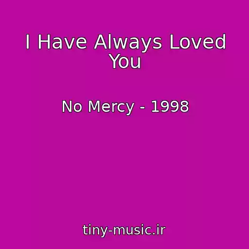 کاور آهنگ I Have Always Loved You از No Mercy - 1998