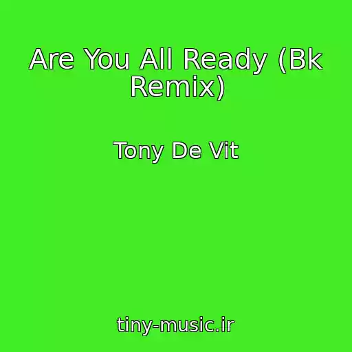 کاور آهنگ Are You All Ready (Bk Remix) از Tony De Vit