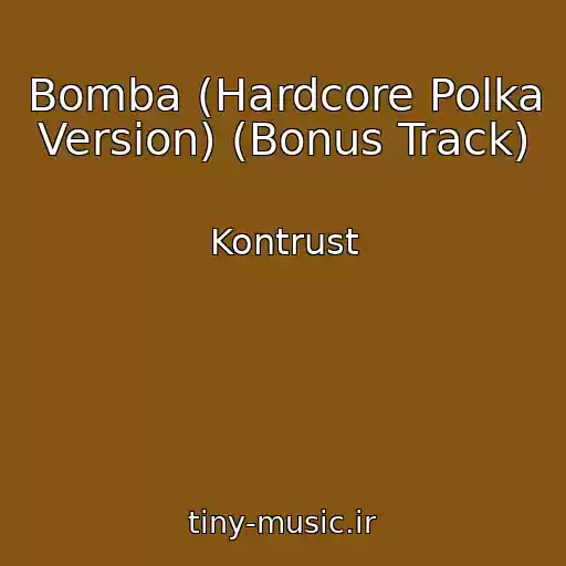 کاور آهنگ Bomba (Hardcore Polka Version) (Bonus Track) از Kontrust