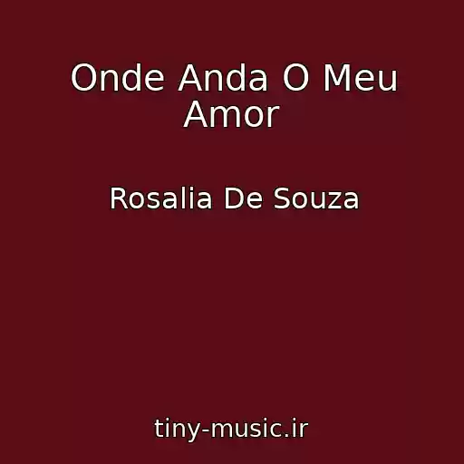 کاور آهنگ Onde Anda O Meu Amor از Rosalia De Souza