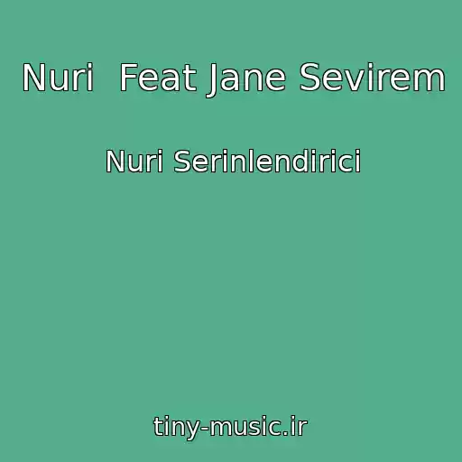 کاور آهنگ Nuri  Feat Jane Sevirem از Nuri Serinlendirici