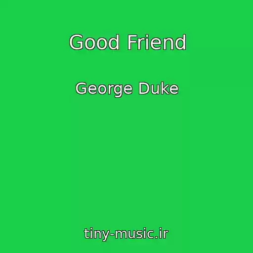 کاور آهنگ Good Friend از George Duke