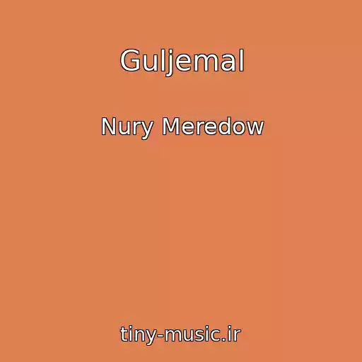 کاور آهنگ Guljemal از Nury Meredow