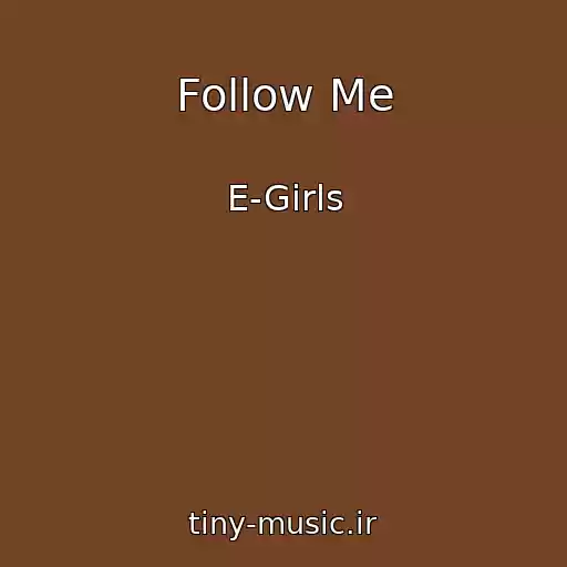 کاور آهنگ Follow Me از E-Girls