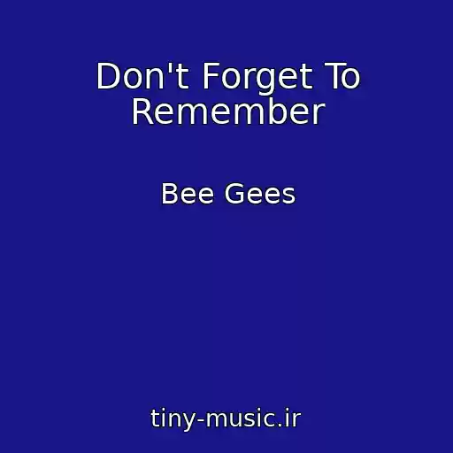 کاور آهنگ Don't Forget To Remember از Bee Gees