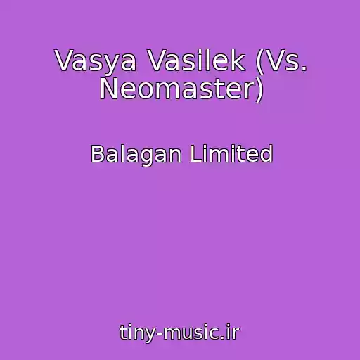 کاور آهنگ Vasya Vasilek (Vs. Neomaster) از Balagan Limited