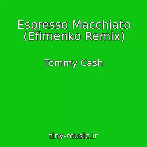 کاور آهنگ Espresso Macchiato (Efimenko Remix) از Tommy Cash