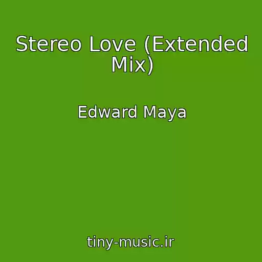 کاور آهنگ Stereo Love (Extended Mix) از Edward Maya