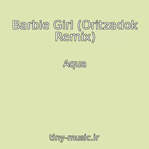 کاور آهنگ Barbie Girl (Oritzadok Remix) از Aqua