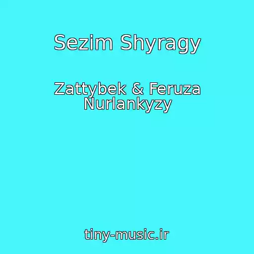 کاور آهنگ Sezim Shyragy از Zattybek & Feruza Nurlankyzy