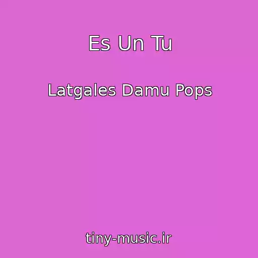 کاور آهنگ Es Un Tu از Latgales Damu Pops