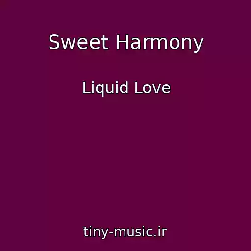 کاور آهنگ Sweet Harmony از Liquid Love