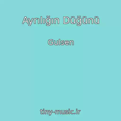کاور آهنگ Ayrılığın Düğünü از Gulsen