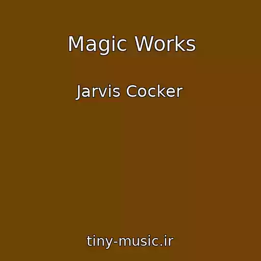 کاور آهنگ Magic Works از Jarvis Cocker