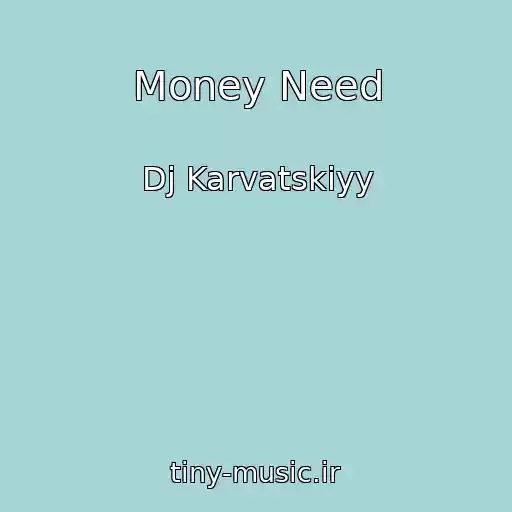 کاور آهنگ Money Need از Dj Karvatskiyy