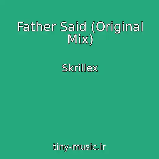 کاور آهنگ Father Said (Original Mix) از Skrillex