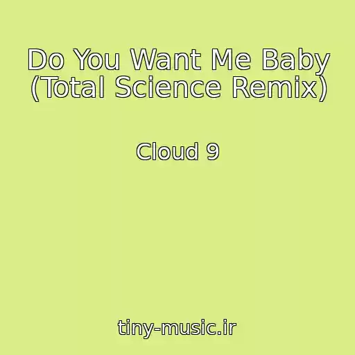 کاور آهنگ Do You Want Me Baby (Total Science Remix) از Cloud 9