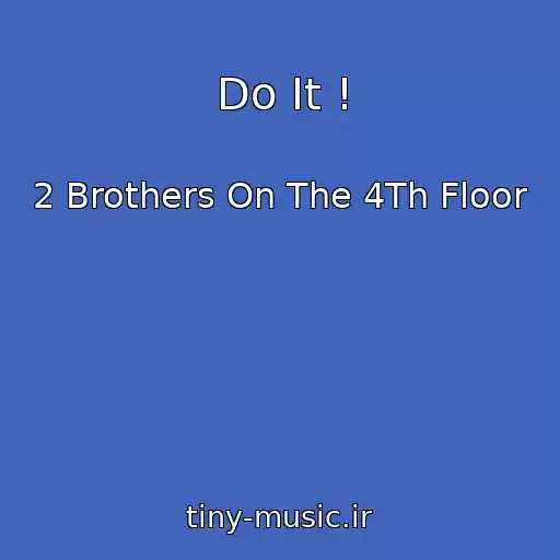 کاور آهنگ Do It ! از 2 Brothers On The 4Th Floor
