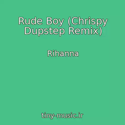 کاور آهنگ Rude Boy (Chrispy Dupstep Remix) از Rihanna
