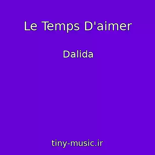 کاور آهنگ Le Temps D'aimer از Dalida