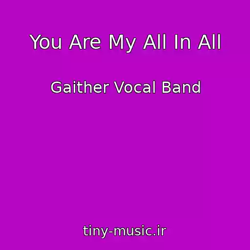 کاور آهنگ You Are My All In All از Gaither Vocal Band
