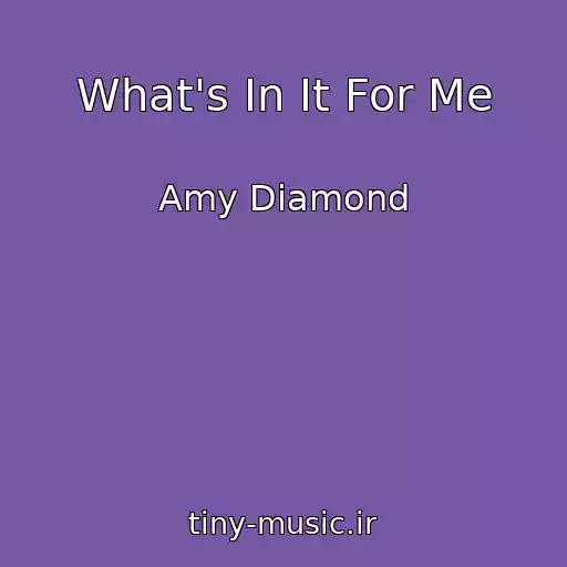 کاور آهنگ What's In It For Me از Amy Diamond