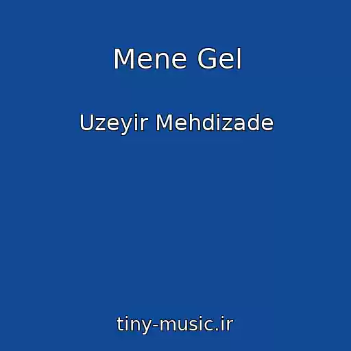 کاور آهنگ Mene Gel از Uzeyir Mehdizade