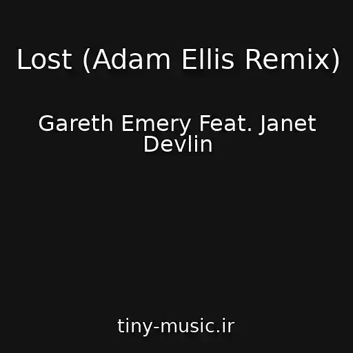 کاور آهنگ Lost (Adam Ellis Remix) از Gareth Emery Feat. Janet Devlin
