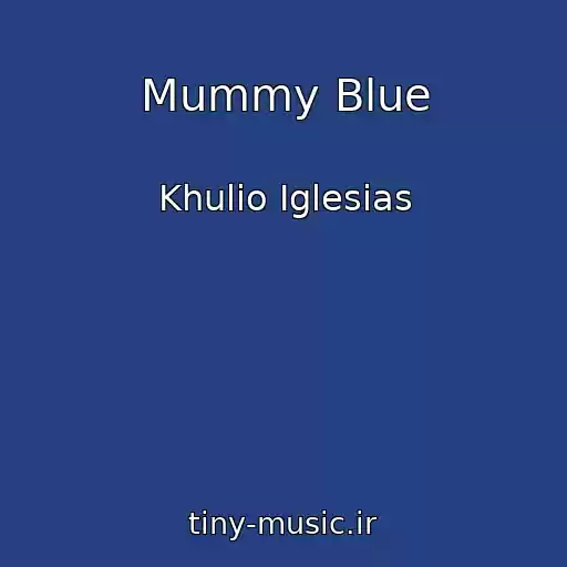 کاور آهنگ Mummy Blue از Khulio Iglesias