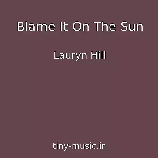 کاور آهنگ Blame It On The Sun از Lauryn Hill