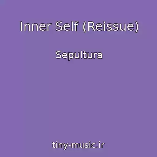 کاور آهنگ Inner Self (Reissue) از Sepultura