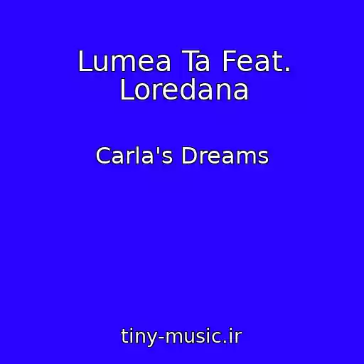 کاور آهنگ Lumea Ta Feat. Loredana از Carla's Dreams