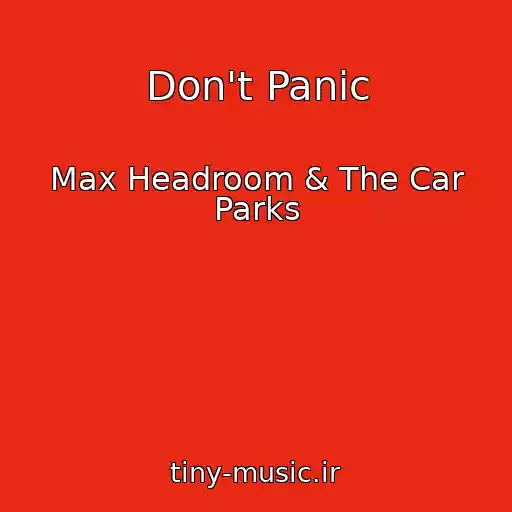 کاور آهنگ Don't Panic از Max Headroom & The Car Parks