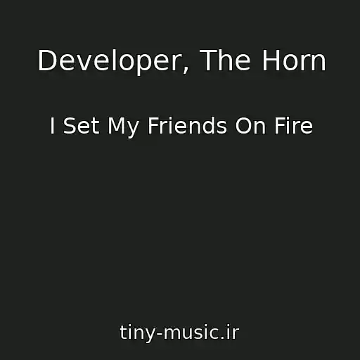 کاور آهنگ Developer, The Horn از I Set My Friends On Fire