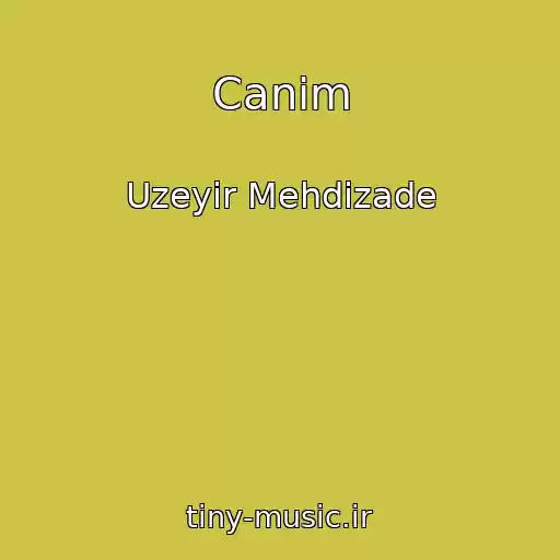 کاور آهنگ Canim از Uzeyir Mehdizade