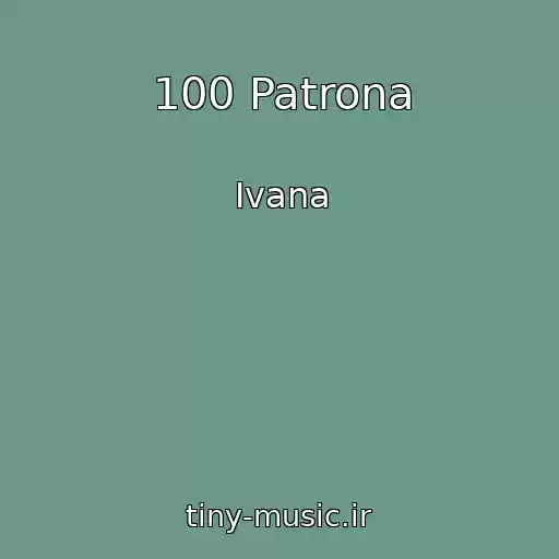 کاور آهنگ 100 Patrona از Ivana