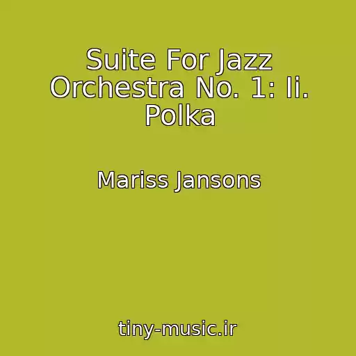 کاور آهنگ Suite For Jazz Orchestra No. 1: Ii. Polka از Mariss Jansons