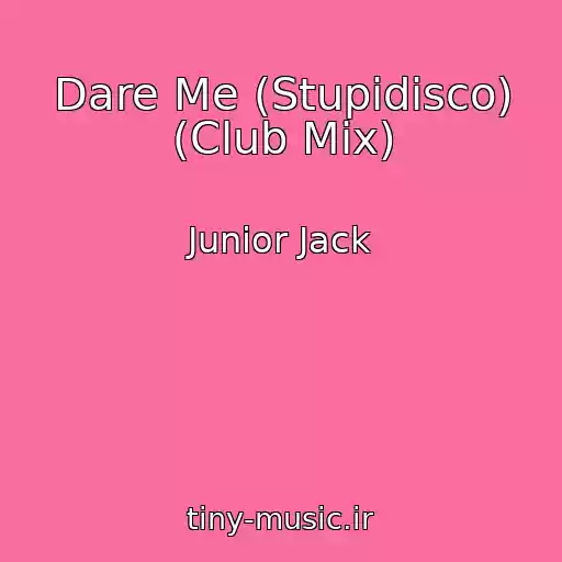 کاور آهنگ Dare Me (Stupidisco) (Club Mix) از Junior Jack