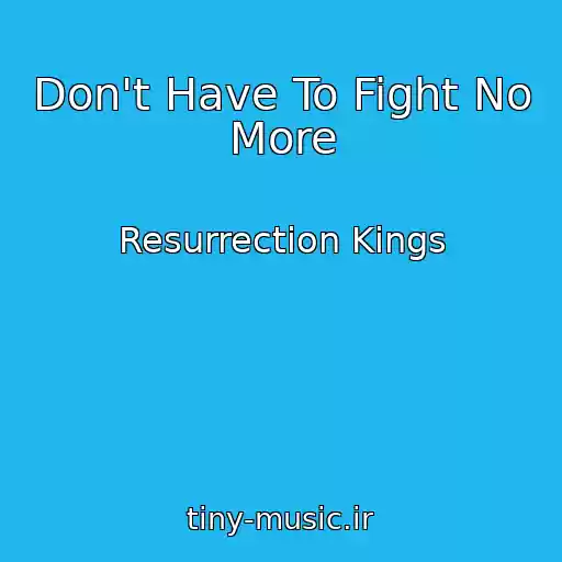 کاور آهنگ Don't Have To Fight No More از Resurrection Kings