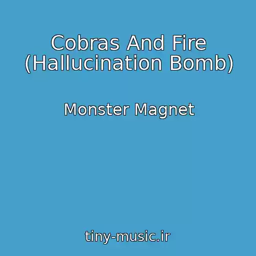 کاور آهنگ Cobras And Fire (Hallucination Bomb) از Monster Magnet
