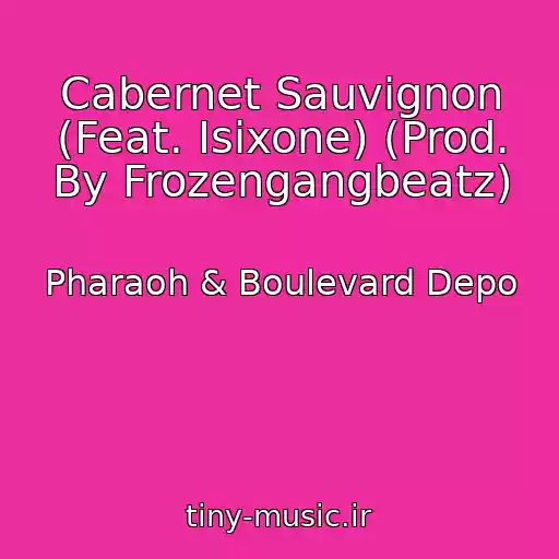 کاور آهنگ Cabernet Sauvignon (Feat. Isixone) (Prod. By Frozengangbeatz) از Pharaoh & Boulevard Depo